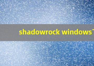 shadowrock windows下载